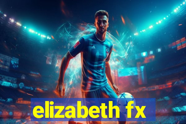 elizabeth fx